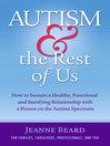Autism & the Rest of Us: How to Sustain a Healthy, Functional, and Satisfying Relationship with  a Person on the Autism Spectrum